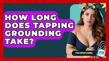How Long Does Tapping Grounding Take? - PTSD Support Channel