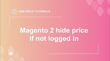 Magento 2 hide price if not logged in - How to do it | Hide Price Tutorials