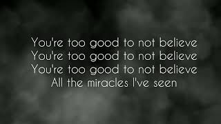Too good to not believe | Lyrics | TRIBL | Cecily, Lizzie Morgan| Melvin Crispell III