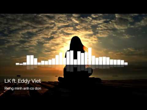 Riêng mình anh cô đơn - Lil' Knight ft. Eddy Viet