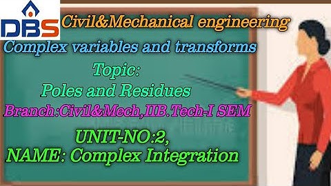 DBS -Poles and residues(lecture-2),IIB.TECH-ISEM,UNIT-II,COMPLEX INTEGRATION.