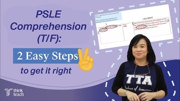 PSLE Comprehension (T/F): 2 Easy Steps to get it right