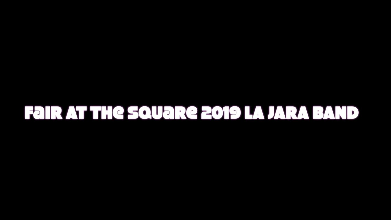 La Jara Band Fair The Square 2019 YouTube