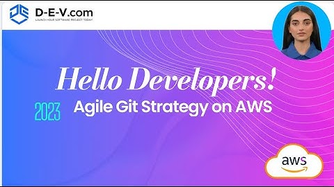 D-E-V.com: Real Agile Git Strategy on AWS! (Part 1)