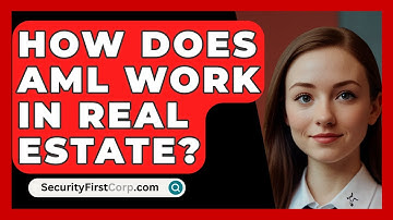 How Does AML Work In Real Estate? - SecurityFirstCorp.com