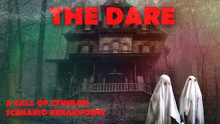 Call of Cthulhu: The Dare - Scenario Breakdown