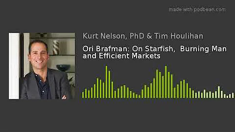 Ori Brafman: On Starfish,  Burning Man and Efficie...