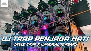 DJ PENJAGA HATI STYLE TRAP X KARNAVAL TERBARU