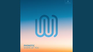 Shape of You - Phonotic