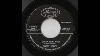 Bobby Scott - I Gotta Run Now (Mercury)