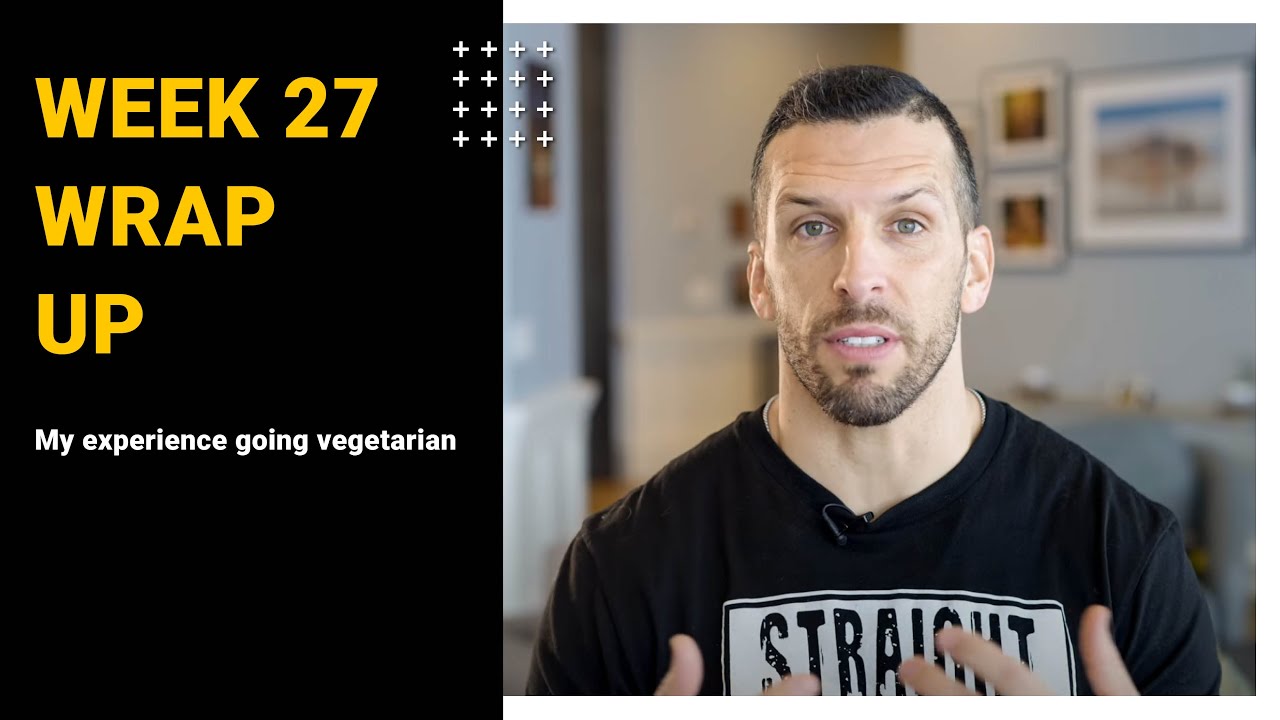 Week 27 Wrap Up | Eating The Right Vegetarian Foods - YouTube