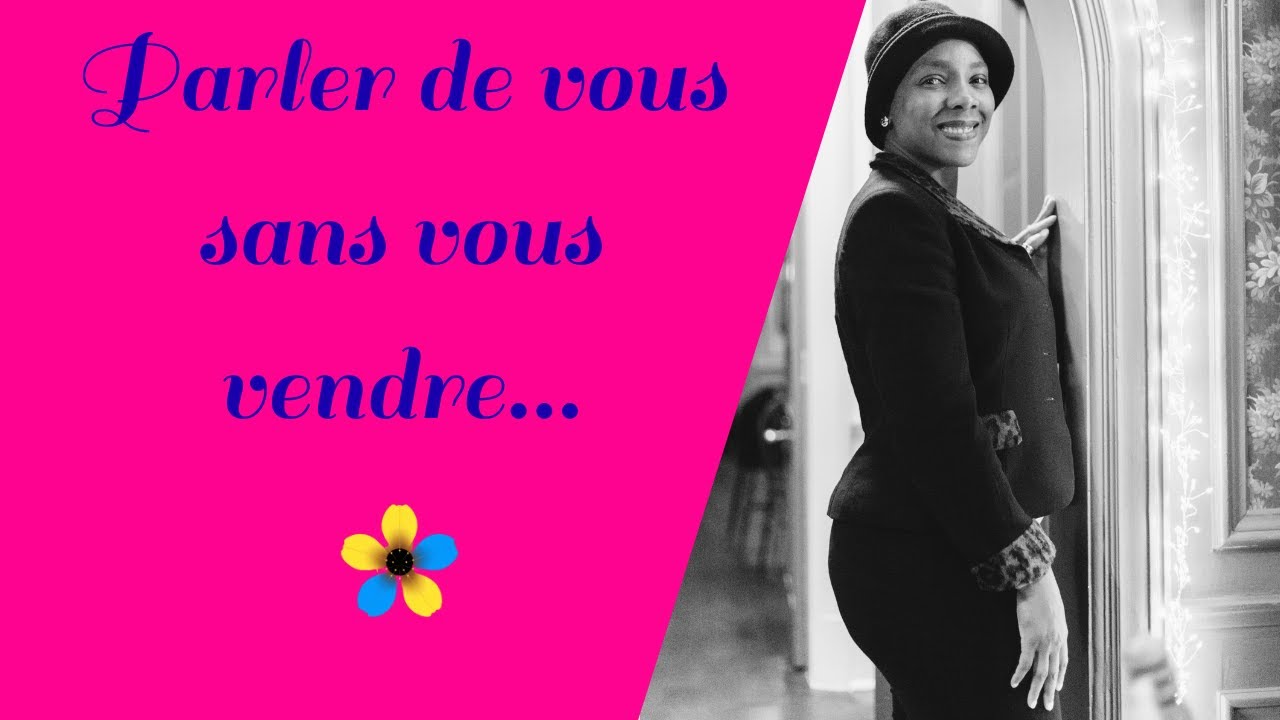 🌸 Parler de vous sans vous vendre…