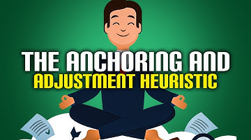 What is the Anchoring and Adjustment Heuristic?