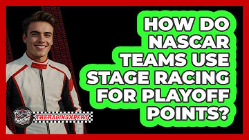 How Do NASCAR Teams Use Stage Racing For Playoff Points? - The Racing Xpert