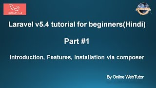 Laravel v5.4 Tutorial for beginners in hindi (Part#1) Introduction, Features, Installation