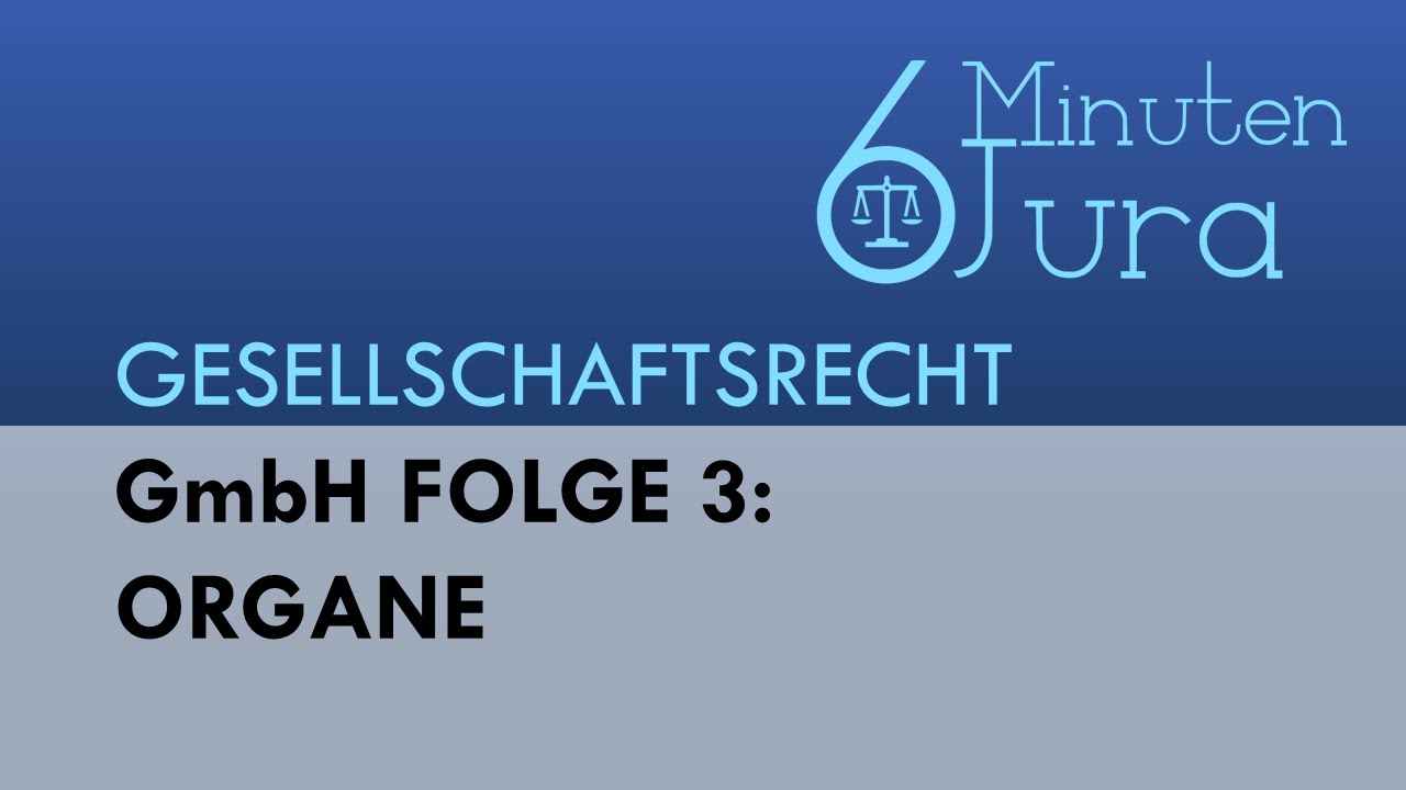 New GmbH Folge 3: Organe - Gesellschaftsrecht