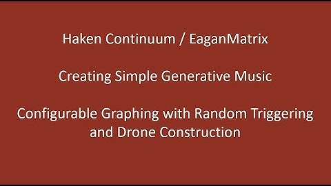 Haken Continuum / EaganMatrix - Creating a Generative Drone with Note Graph