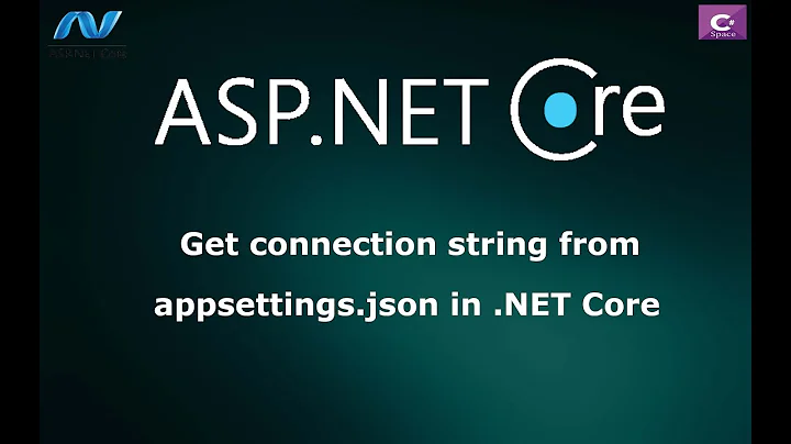 How to Get Connection string  from Appsettings.json in ASP.NET CORE | Part-2