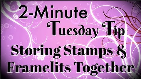 Simply Simple 2-MINUTE TUESDAY TIP - Storing Stamps & Framelits Together by Connie Stewart