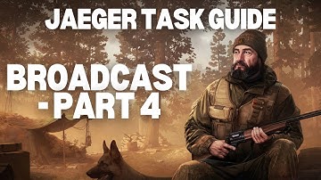 Broadcast Part 4 - Jaeger Task Guide - Escape From Tarkov