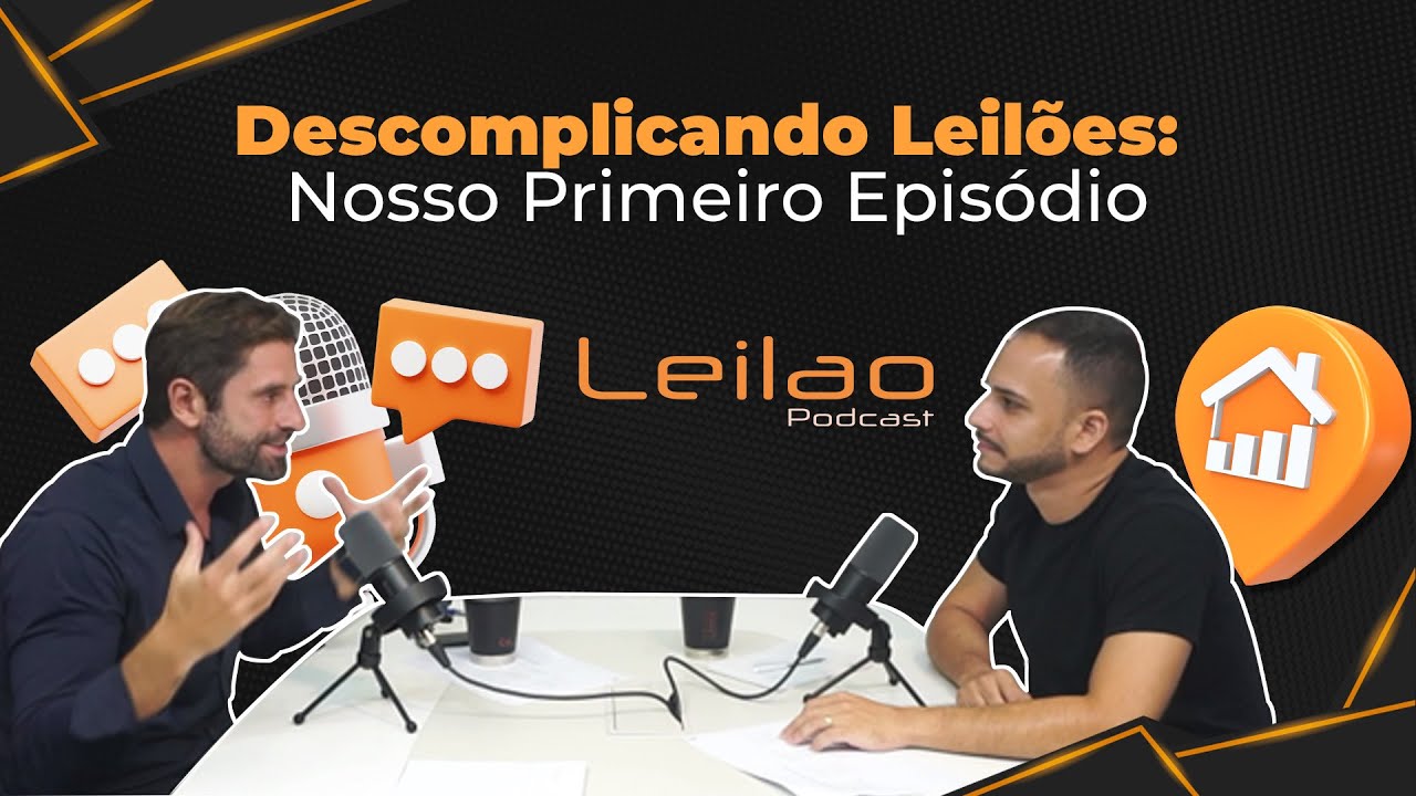 Leilão de Imóveis: Como Funciona e Por Onde Começar | Ep.01 – Leilão Podcast