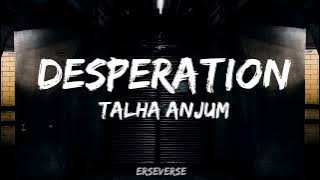 Talha Anjum - Desperation | Prod. by UMAIR (Lyrics)