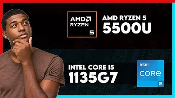 AMD Ryzen 5 5500U vs Intel Core i5 1135G7 Comparison