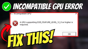 Fix The Last of Us Part I Error A GPU Supporting D3D FEATURE LEVEL 12 Or Higher Is Required