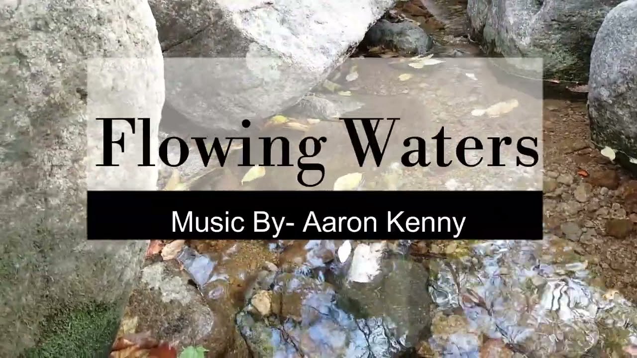 Break Time Lifestyle- Flowing Waters. Music by Aaron Kenny