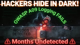 OWASP Top 10 A09: Logging & Monitoring Failures (Hackers Operating in the Dark!)