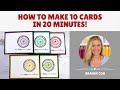 How to Make 10 Cards in 20 Minutes!