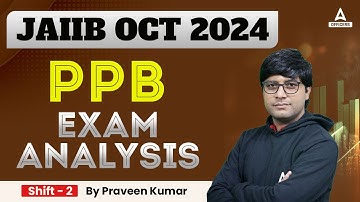 JAIIB PPB Exam Analysis 2024 | JAIIB Oct 2024 Exam Analysis Shift 2 | JAIIB PPB Exam Analysis 2024