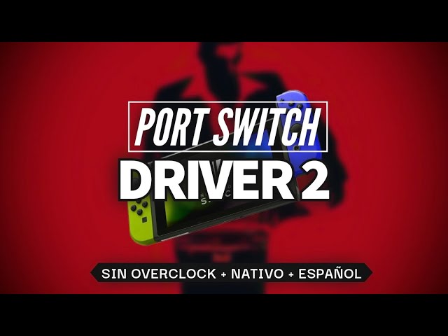 Instala el Port "Driver 2" en Nintendo Switch - Texturas HD + Nativo + Español