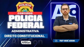 Concurso PF Administrativa 2023 - Aula de Direito Constitucional - AlfaCon