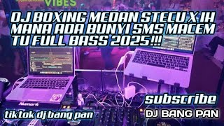 DJ BOXING MEDAN STECU X TOTTOT TOTTOT IH MANA ADA BUNYI SMS MACEM TU FULL BASS 2025!!!
