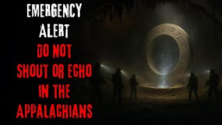 EMERGENCY ALERT: Do Not Shout or Echo in the Appalachians Creepypasta