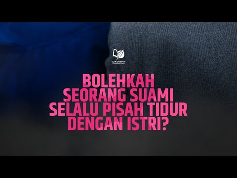 Bolehkah Seorang Suami Selalu Pisah Tidur dengan Istri?