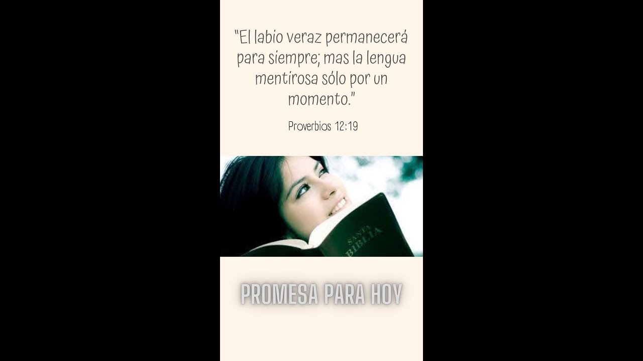 Promesa Bíblica No.17 ‐ “El labio veraz permanecerá para siempre...” Proverbios 12: 19.