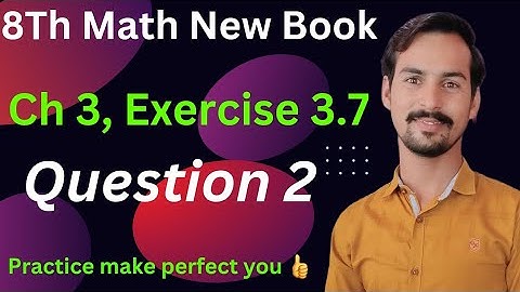 Class 8 Math New Book Chapter 3_Exercise 3.7-Question 2|| 8th Exercise 3.7|| 8th Math 3.7-Q 1