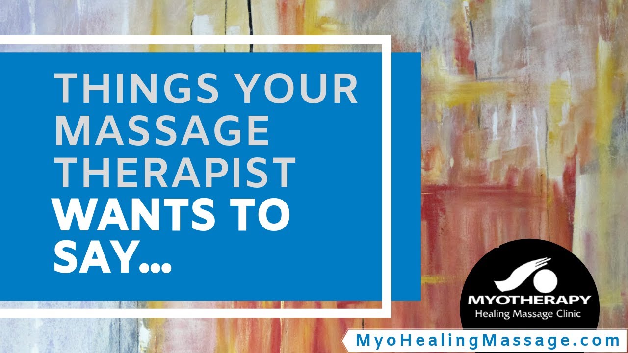 Things Your Massage Therapist Wants To Say