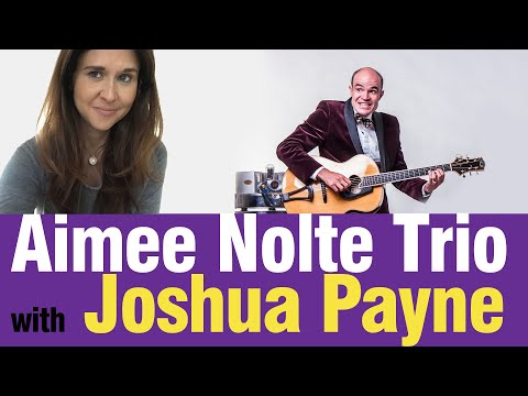 Aimee Nolte Trio With Joshua Payne