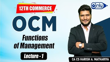 Lecture 1 | 2 Functions of Management | OCM | 12th Commerce | By CA CS Harish A Mathariya