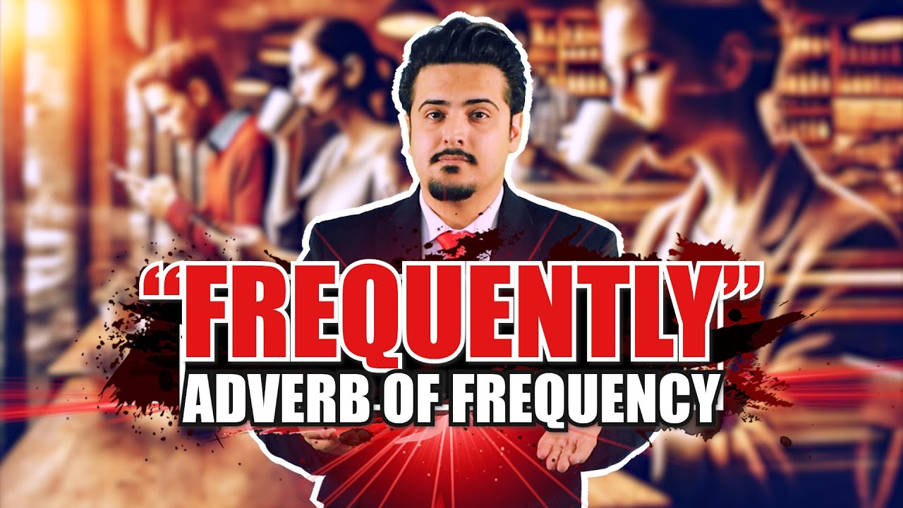How to Use ‘Frequently’ + Simple Present | Adverb of Frequency ...