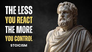 The Less You React, The More You Control | Stoicism