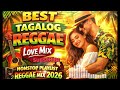 BEST TAGALOG REGGAE LOVE MIX 2026 🌴 NONSTOP RELAXING REGGAE SONGS (Sweet & Chill Playlist)