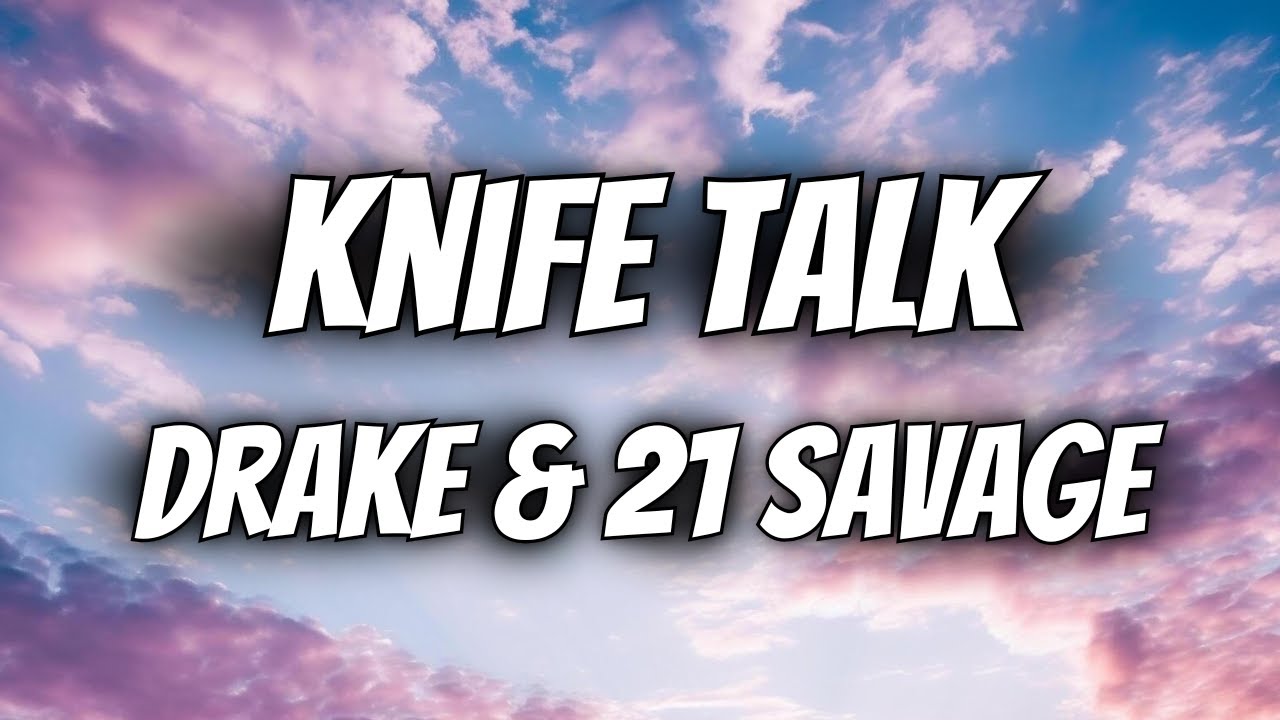 Drake - Knife Talk (Lyrics) ft. 21 Savage - YouTube
