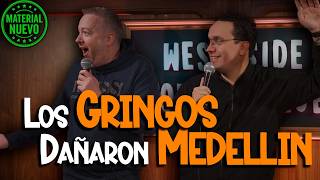 Los Gringos Dañaron Medellin Para Siempre
