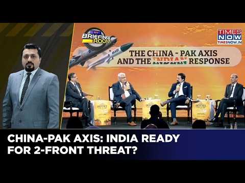 China-Pak Axis Vs India: Bharat Ready For 2-Front Threat? Top Experts Decode | Briefing Room