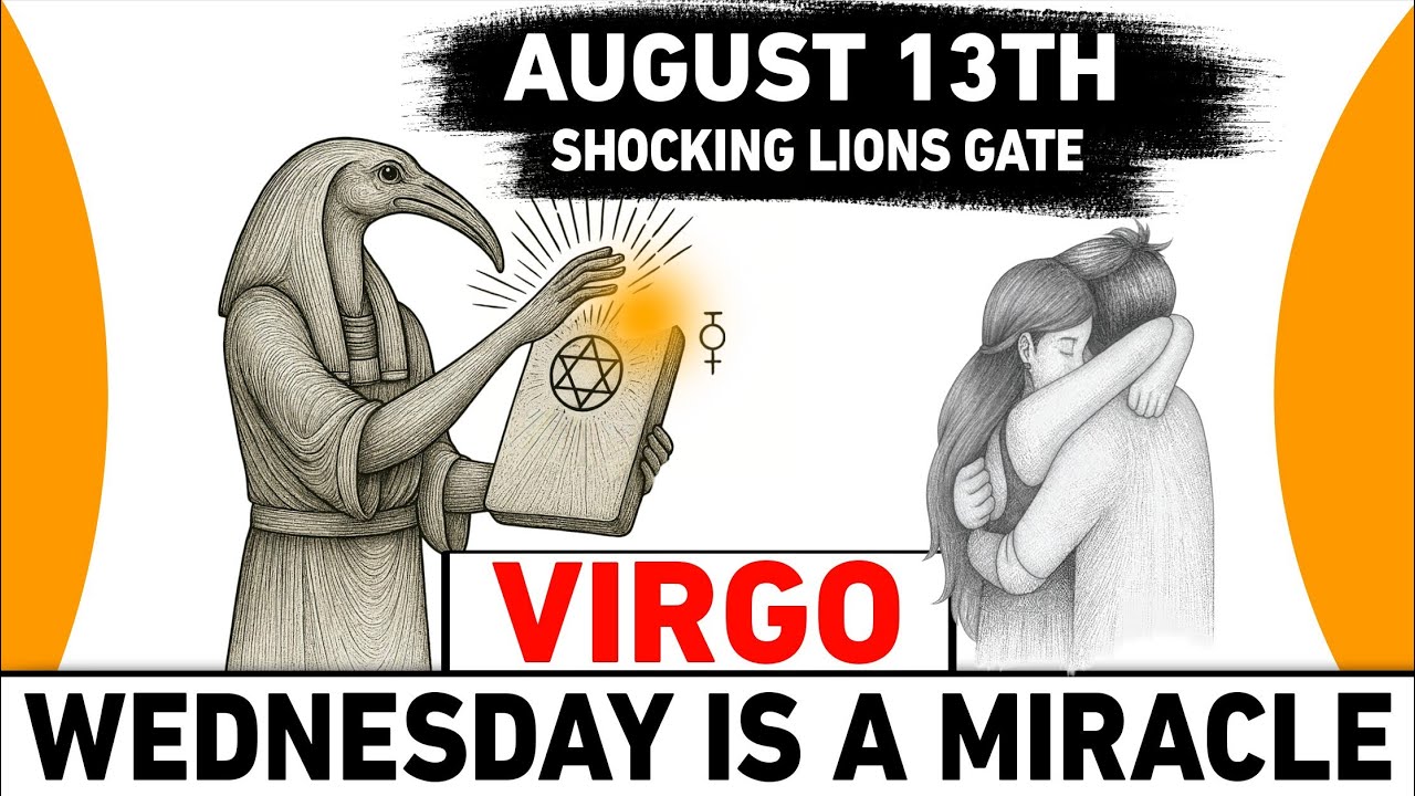 VIRGO ♍ AUGUST 13: 3 Shocking Good News From the Lions Gate Portal 🔥Wealth, Love & Destiny Awaken!
