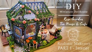 DIY Miniature Dollhouse Realistic Makeover - Rose Garden Tea House - Part 1 - Interior